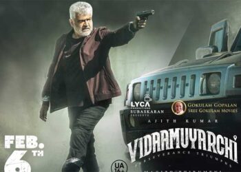 അജിത് കുമാർ- മഗിഴ് തിരുമേനി ചിത്രം ‘വിടാമുയർച്ചി’ കേരളാ ടിക്കറ്റ് ബുക്കിംഗ് ആരഭിച്ചു; ഫെബ്രുവരി 6 ന് റിലീസ് ചെയ്യുന്ന ചിത്രം കേരളത്തിലെത്തിക്കുന്നത് ശ്രീ ഗോകുലം മൂവീസ്