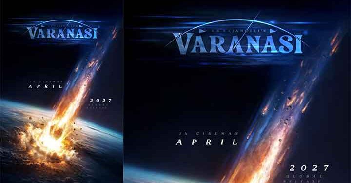 എസ് എസ് രാജമൗലി ചിത്രം “വാരണാസി” 2027ഏപ്രിൽ 27 ന് തിയേറ്ററുകളിലേക്ക്
